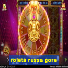 roleta russa gore